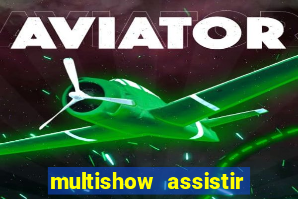 multishow assistir online gratis